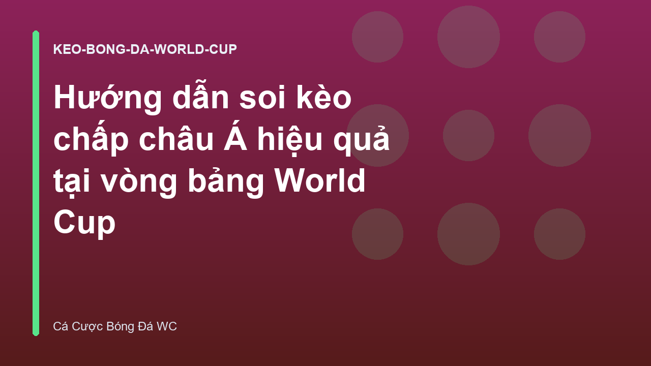 Hướng dẫn soi kèo chấp châu Á hiệu quả tại vòng bảng World Cup