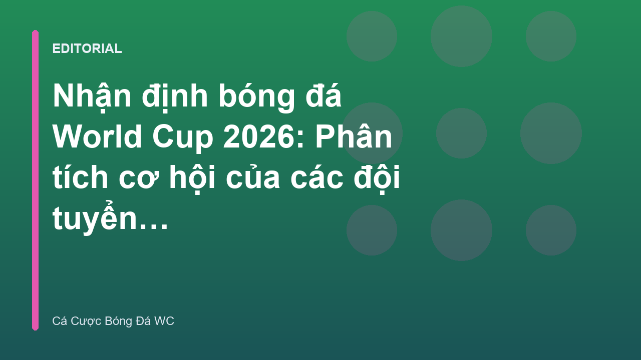 Nhận định bóng đá World Cup 2026